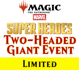 Jun 20 - #6 - 6:00 PM - Marvel Super Heroes Two-Headed Giant Prerelease Event